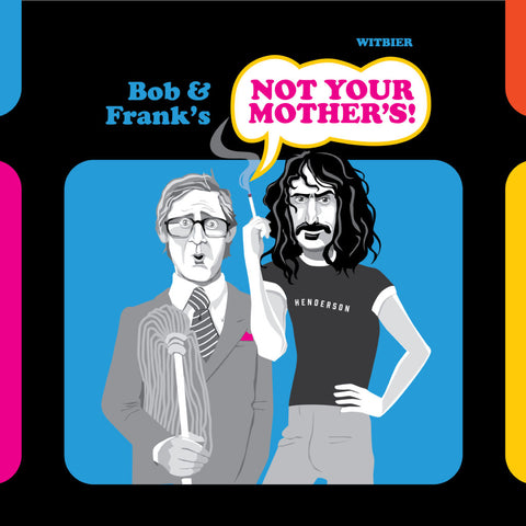 Ides 25: Bob & Frank’s Not Your Mother’s